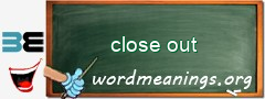WordMeaning blackboard for close out